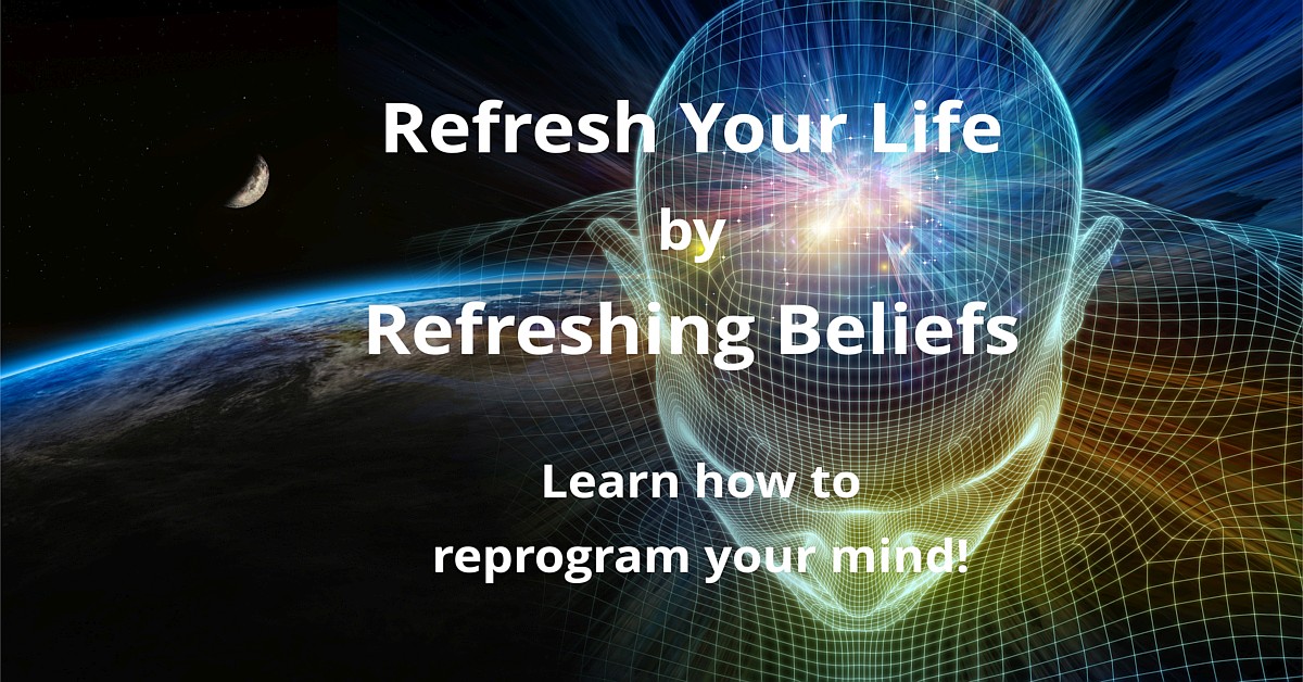 Refresh your life by refreshing beliefs