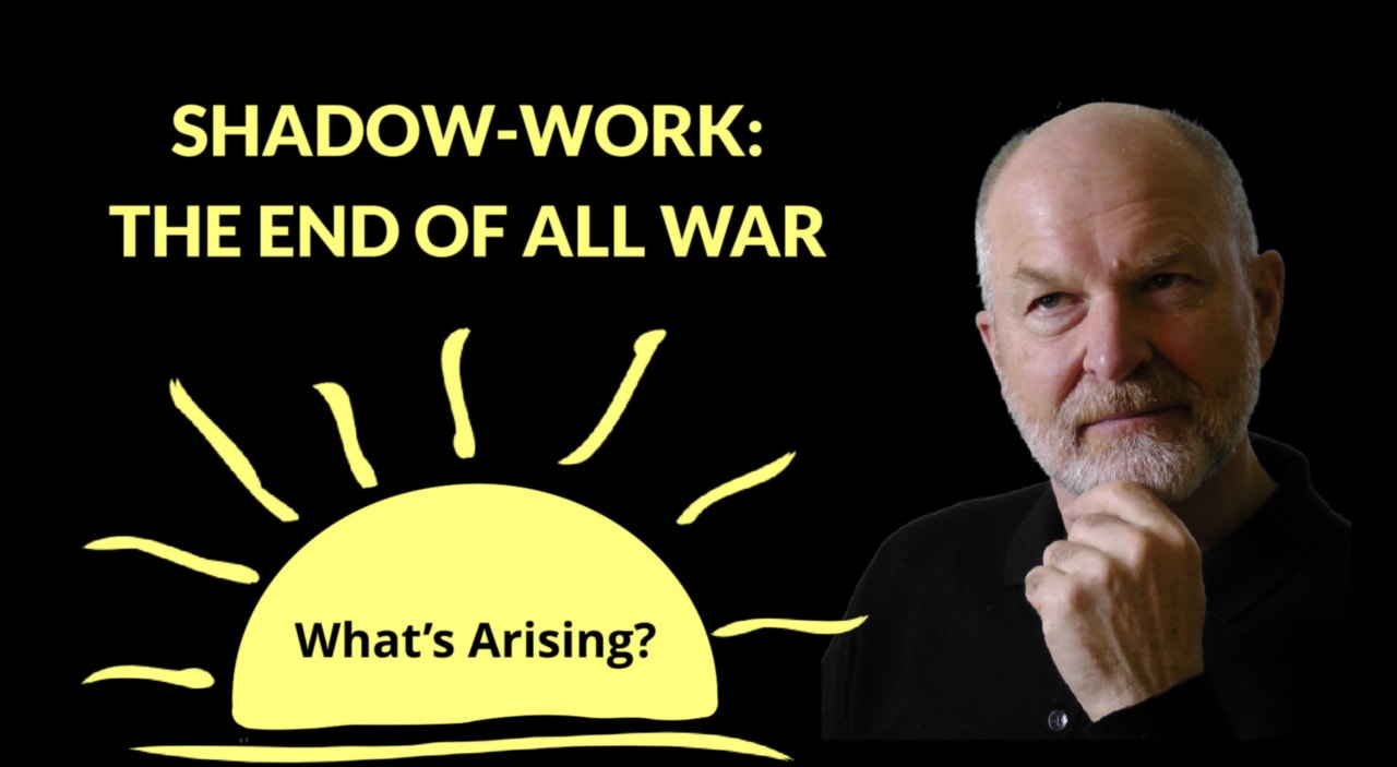Shadow-work: The aswer to how to end all war