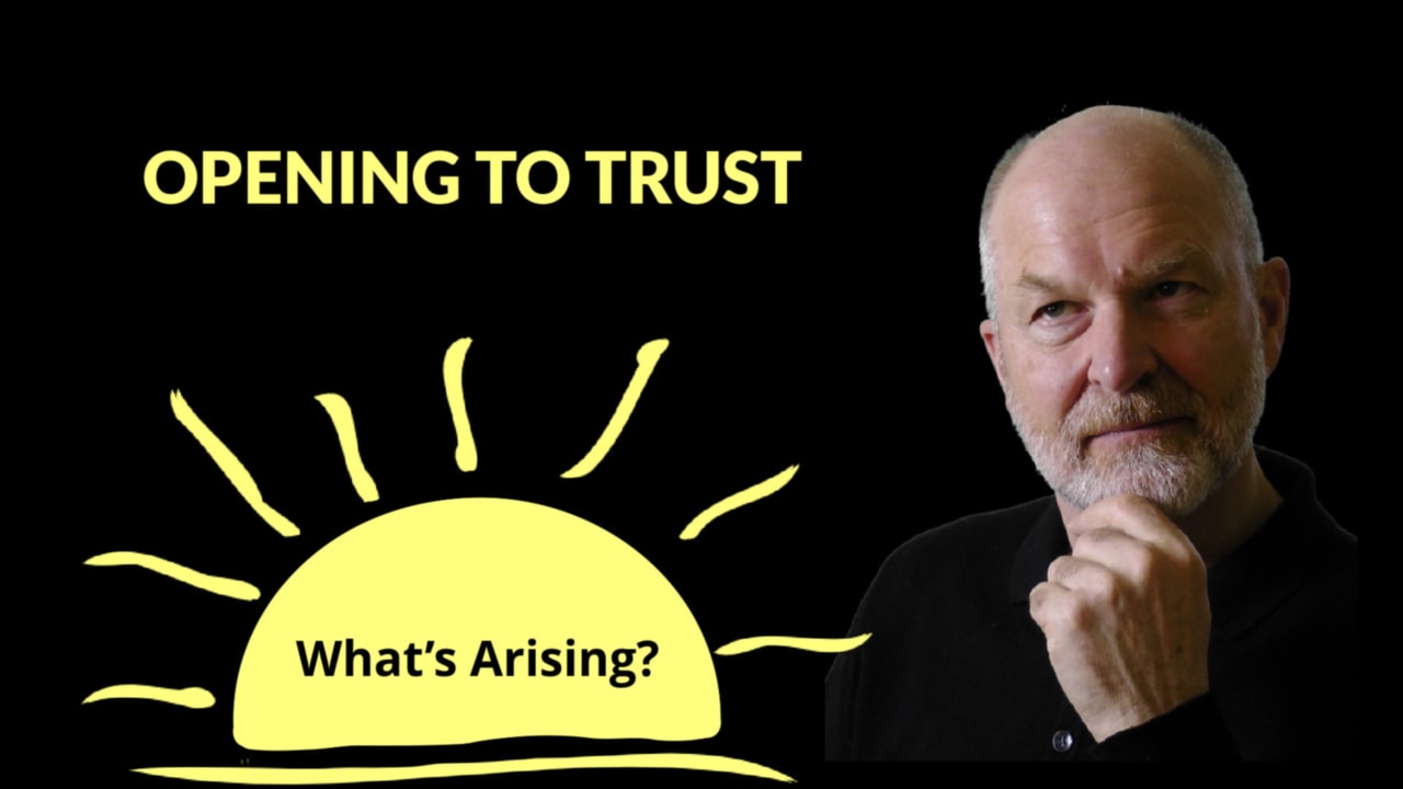 What's Arising Podcast - Opening to trust